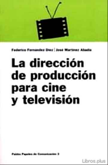 Descargar gratis ebook LA DIRECCION DE PRODUCCION PARA CINE Y TELEVISION en epub