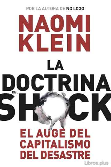 Descargar gratis ebook LA DOCTRINA DEL SHOCK: EL AUGE DEL CAPITALISMO DEL DESASTRE en epub