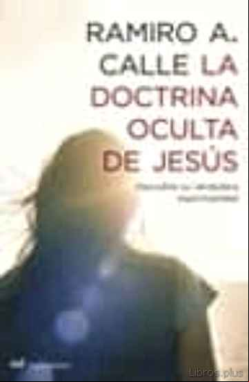 Descargar ebook LA DOCTRINA OCULTA DE JESUS: DESCUBRE SU VERDADERA ESPIRITUALIDAD