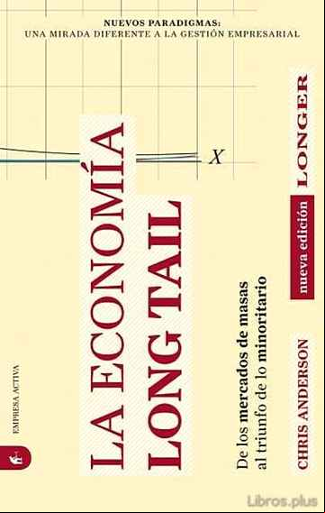 Descargar gratis ebook LA ECONOMIA LONG TAIL: DE LOS MERCADOS DE MASAS AL TRIUNFO DE LO MINORITARIO en epub