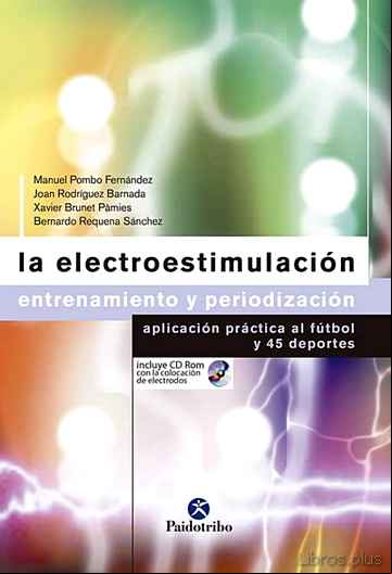 Descargar gratis ebook LA ELECTROESTIMULACION: ENTRENAMIENTO Y PERIODIZACION, APLICACION PRACTICA AL FUTBOL Y 45 DEPORTES en epub