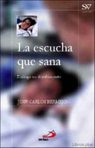 Descargar gratis ebook LA ESCUCHA QUE SANA: DIALOGO EN EL SUFRIMIENTO en epub