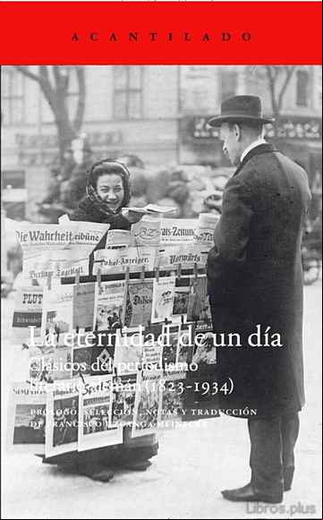 Descargar ebook LA ETERNIDAD DE UN DIA: CLASICOS DEL PERIODISMO LITERARIO ALEMAN (1823-1934)