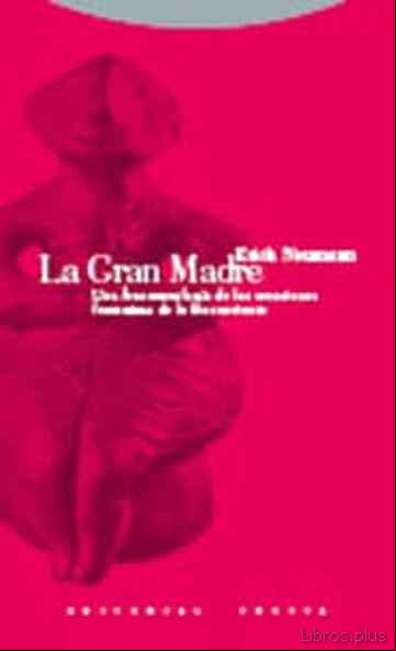 Descargar gratis ebook LA GRAN MADRE: UNA FENOMENOLOGIA DE LAS CREACIONES FEMENINAS DE L O INCONSCIENTE en epub