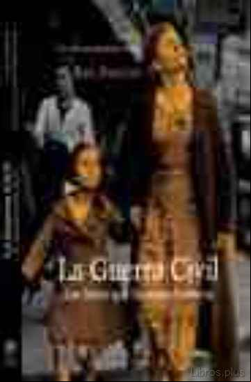 Descargar gratis ebook LA GUERRA CIVIL: LAS FOTOS QUE HICIERON HISTORIA. TRES AÑOS QUE D ESAFIAN EL OLVIDO (1936-39) en epub