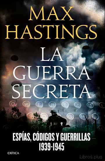 Descargar gratis ebook LA GUERRA SECRETA 1939-1945: ESPIAS, CODIGOS Y GUERRILLAS, 1939 – 1945 en epub