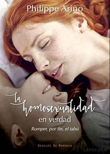 Descargar gratis ebook LA HOMOSEXUALIDAD EN VERDAD: ROMPER, POR FIN, EL TABÚ en epub