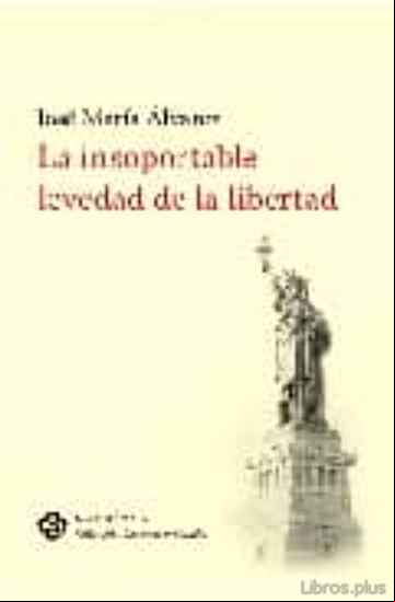 Descargar gratis ebook LA INSOPORTABLE LEVEDAD DE LA LIBERTAD en epub