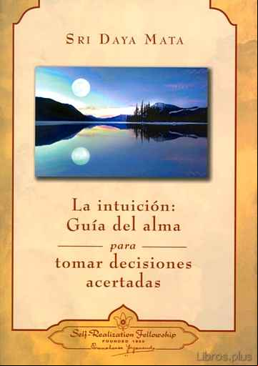 Descargar gratis ebook LA INTUICION: GUIA DEL ALMA PARA TOMAR DECISIONES ACERTADAS en epub