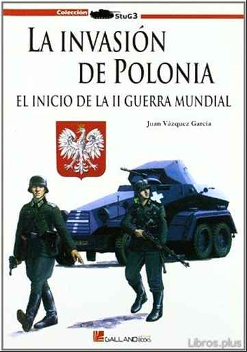 Descargar gratis ebook LA INVASION DE POLONIA: EL INICIO DE LA II GUERRA MUNDIAL: EL INI CIO DE LA II GUERRA MUNDIAL en epub