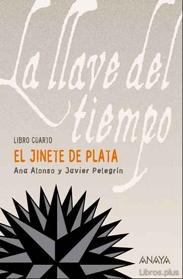 Descargar gratis ebook LA LLAVE DEL TIEMPO IV: EL JINETE DE PLATA en epub