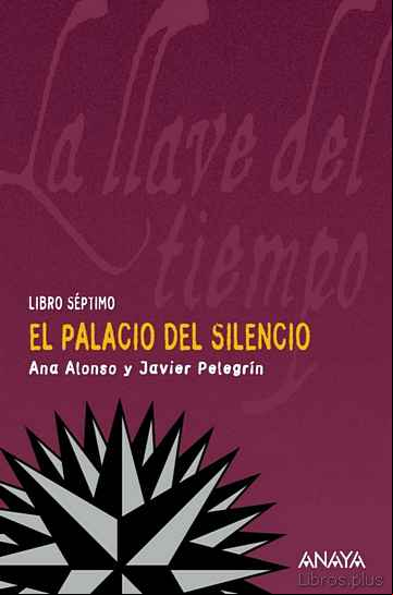Descargar gratis ebook LA LLAVE DEL TIEMPO  VII : EL PALACIO DEL SILENCIO en epub
