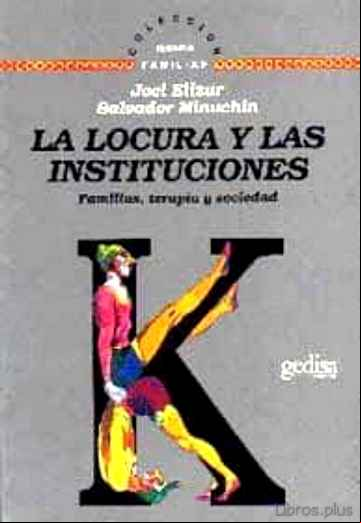 Descargar gratis ebook LA LOCURA Y LAS INSTITUCIONES: FAMILIAS, TERAPIA Y SOCIEDAD en epub