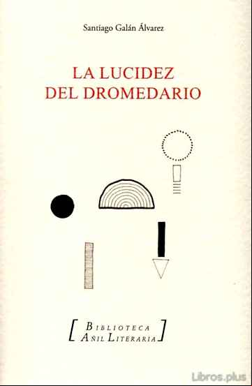 Descargar gratis ebook LA LUCIDEZ DEL DROMEDARIO en epub