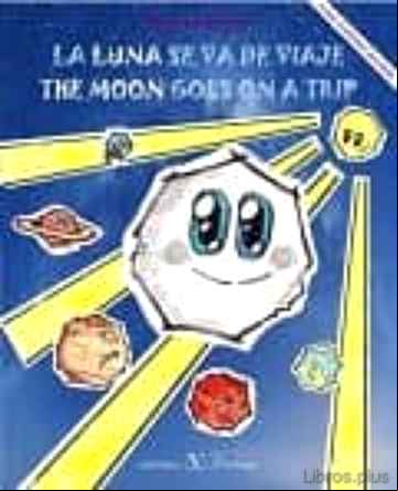 Descargar gratis ebook LA LUNA SE VA DE VIAJE/THE MOON GOES ON A TRIP en epub