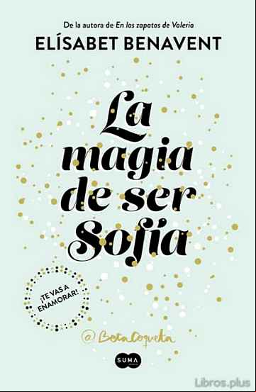 Descargar gratis ebook LA MAGIA DE SER SOFÍA (BILOGÍA SOFÍA 1) en epub