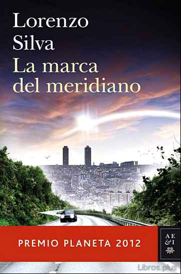 Descargar ebook LA MARCA DEL MERIDIANO (SERIE BEVILACQUA & CHAMORRO 6) (PREMIO PLANETA 2012)