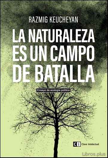 Descargar gratis ebook LA NATURALEZA ES UN CAMPO DE BATALLA: ENSAYO DE ECOLOGIA POLITICA en epub