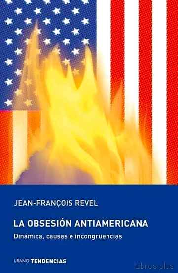 Descargar gratis ebook LA OBSESION ANTIAMERICANA en epub