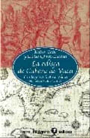 Descargar gratis ebook LA ODISEA DE CABEZA DE VACA: TRAS LOS PASOS DE ALVAR NUÑEZ POR TI ERRAS AMERICANAS en epub
