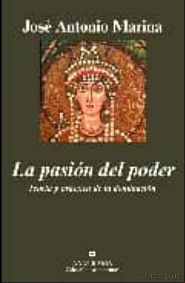 Descargar gratis ebook LA PASION DEL PODER: TEORIA Y PRACTICA DE LA DOMINACION en epub