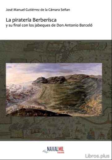 Descargar gratis ebook LA PIRATERIA BERBERISCA Y SU FINAL CON LOS JABEQUES DE DON ANTONI O BARCELO en epub