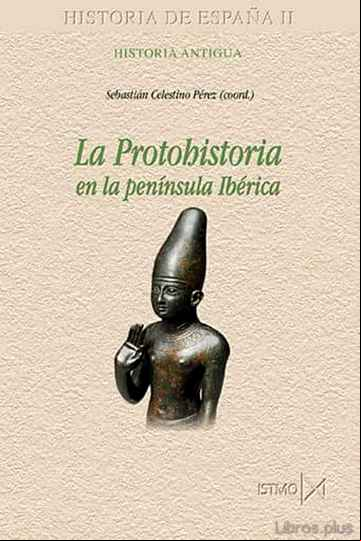 Descargar gratis ebook LA PROTOHISTORIA EN LA PENINSULA IBERICA (HISTORIA DE ESPAÑA II) en epub
