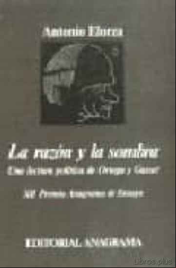 Descargar gratis ebook LA RAZON Y LA SOMBRA: UNA LECTURA POLITICA DE ORTEGA Y GASSET en epub