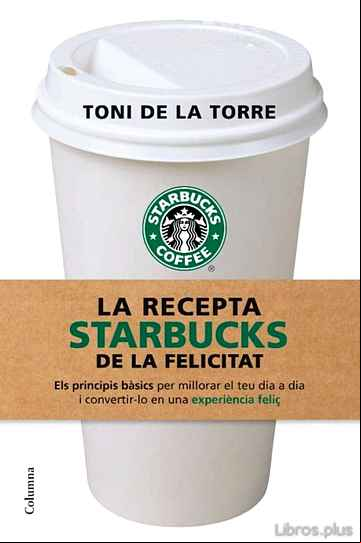 Descargar gratis ebook LA RECEPTA STARBUCKS DE LA FELICITAT en epub