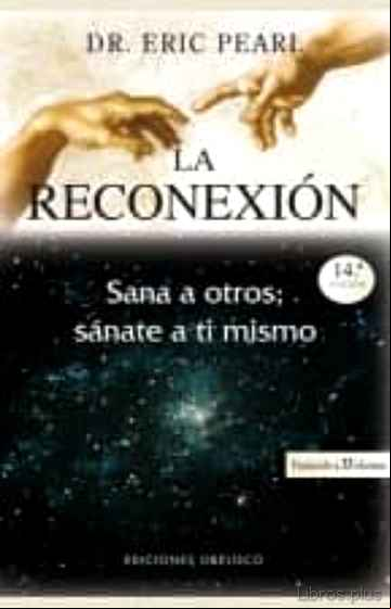 Descargar gratis ebook LA RECONEXION: SANA A OTROS, SANATE A TI MISMO (6ª ED.) en epub