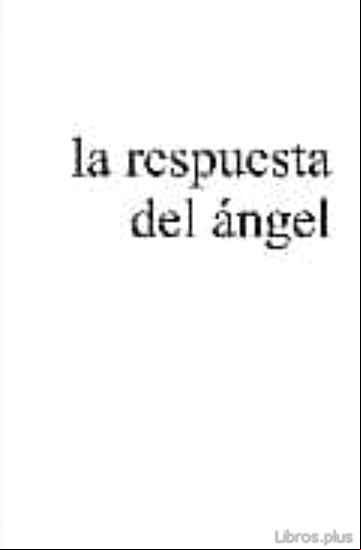 Descargar gratis ebook LA RESPUESTA DEL ANGEL en epub