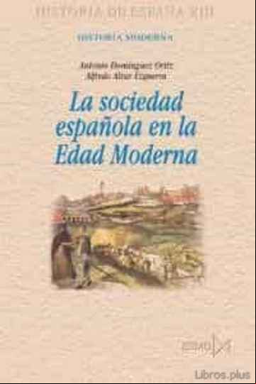 Descargar gratis ebook LA SOCIEDAD ESPAÑOLA EN LA EDAD MODERNA en epub