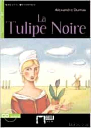 Descargar gratis ebook LA TULIPE NOIRE (INCLUYE CD) (16E ED.) en epub