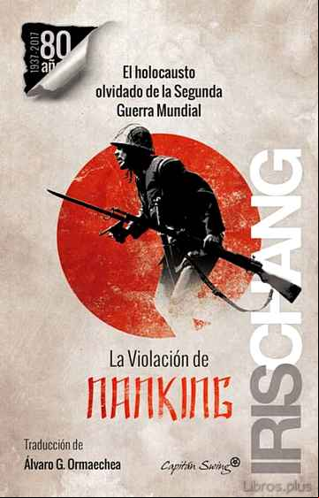 Descargar gratis ebook LA VIOLACION DE NANKING: EL HOLOCAUSTO OLVIDADO DE LA SEGUNDA GUERRA MUNDIAL en epub