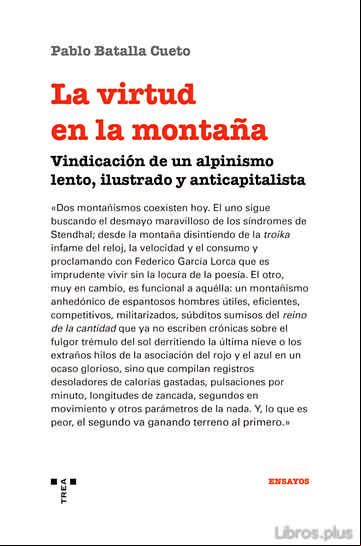 Descargar gratis ebook LA VIRTUD EN LA MONTAÑA. VINDICACIÓN DE UN ALPINISMO LENTO, ILUSTRADO Y ANTICAPITALISTA en epub