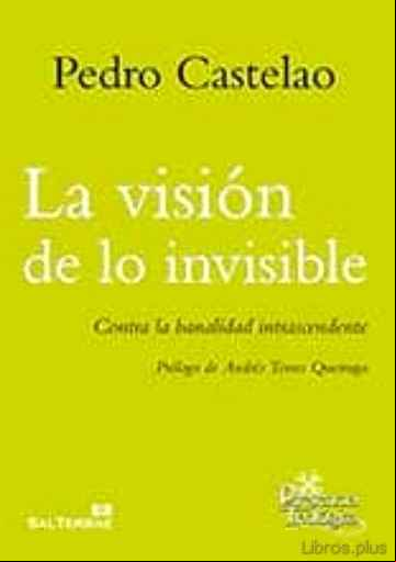 Descargar gratis ebook LA VISION DE LO INVISIBLE: CONTRA LA BANALIDAD INTRASCENDENTE en epub