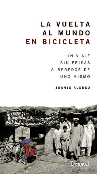 Descargar gratis ebook LA VUELTA AL MUNDO EN BICICLETA: UNA VIAJE SIN PRISAS ALREDEDOR DE UNO MISMO en epub