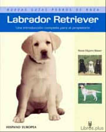 Descargar gratis ebook LABRADOR TERRIER, UNA INTRODUCCION COMPLETA PARA EL PROPIETARIO en epub