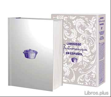 Descargar gratis ebook LAROUSSE GASTRONOMIQUE EN ESPAÑOL en epub