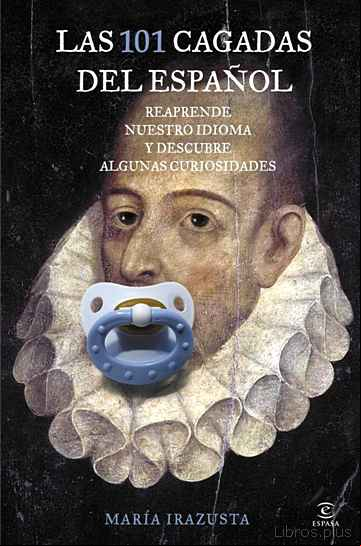 Descargar gratis ebook LAS 101 CAGADAS DEL ESPAÑOL: REAPRENDE NUESTRO IDIOMA en epub