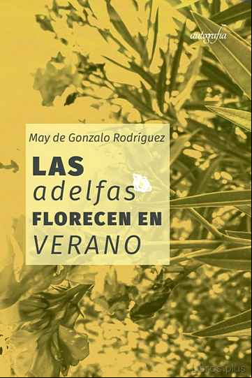 Descargar gratis ebook LAS ADELFAS FLORECEN EN VERANO en epub