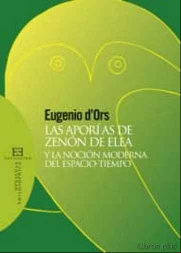 Descargar gratis ebook LAS APORIAS DE ZENON DE ELEA Y LA NOCION MODERNA DEL ESPACIO TIEM PO en epub