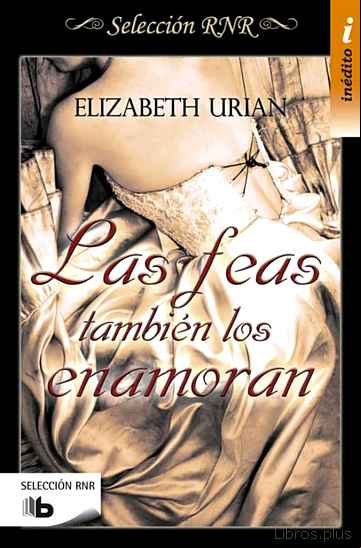 Descargar gratis ebook LAS FEAS TAMBIEN LOS ENAMORAN: CAMILE / DEIRDRE / EDITH / LEONOR (SELECCION RNR) en epub