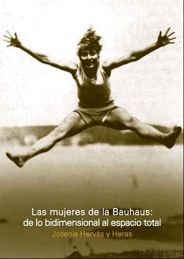 Descargar gratis ebook LAS MUJERES DE LA BAUHAUS: DE LO BIDIMENSIONAL AL ESPACIO TOTAL en epub