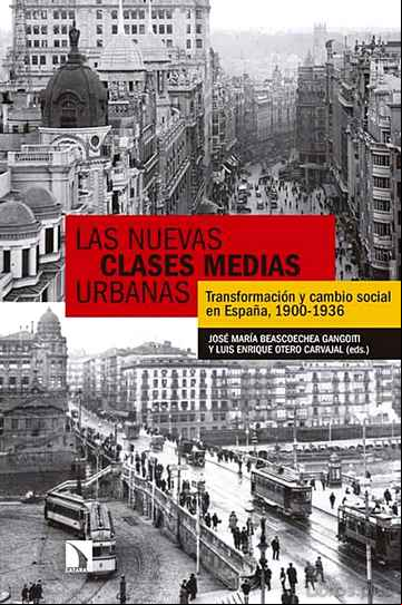 Descargar gratis ebook LAS NUEVAS CLASES MEDIAS URBANAS: TRANSFORMACION Y CAMBIO SOCIAL, ESPAÑA 1900-1936 en epub