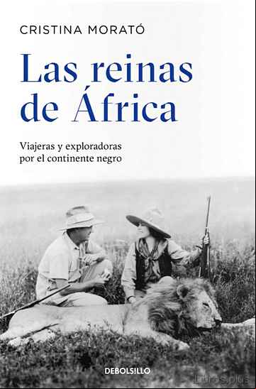 Descargar gratis ebook LAS REINAS DE AFRICA: VIAJERAS Y EXPLORADORAS POR EL CONTINENTE N EGRO en epub