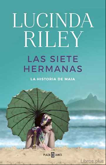 Descargar gratis ebook LAS SIETE HERMANAS (LAS SIETE HERMANAS 1): LA HISTORIA DE MAIA en epub