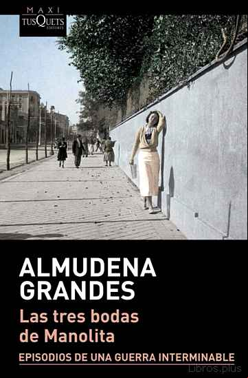 Descargar ebook LAS TRES BODAS DE MANOLITA (EPISODIOS DE UNA GUERRA INTERMINABLE 3)