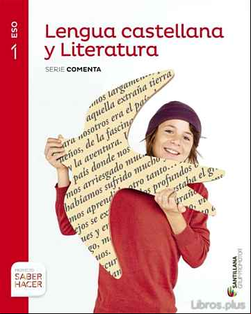 Descargar ebook LENGUA CASTELLANA Y LITERATURA 1º ESO SABER HACER SERIE COMENTA