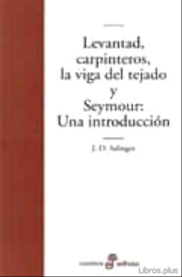 Descargar gratis ebook LEVANTAD CARPINTEROS LA VIGA DEL TEJADO (3ª ED.) en epub